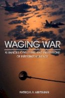 Patricia A. Weitsman - Waging War: Alliances, Coalitions, and Institutions of Interstate Violence - 9780804787994 - V9780804787994