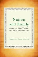 Narendra Subramanian - Nation and Family: Personal Law, Cultural Pluralism, and Gendered Citizenship in India - 9780804788786 - V9780804788786