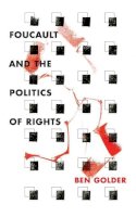 Ben Golder - Foucault and the Politics of Rights - 9780804789349 - V9780804789349