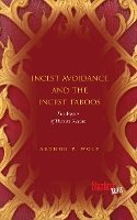 Arthur P. Wolf - Incest Avoidance and the Incest Taboos: Two Aspects of Human Nature - 9780804789677 - V9780804789677