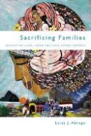 Leisy J. Abrego - Sacrificing Families: Navigating Laws, Labor, and Love Across Borders - 9780804790512 - V9780804790512