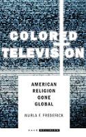 Marla F. Frederick - Colored Television: American Religion Gone Global - 9780804790949 - V9780804790949