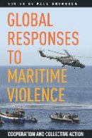 Paul Shemella - Global Responses to Maritime Violence: Cooperation and Collective Action - 9780804792035 - V9780804792035
