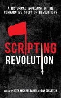 Keith Baker - Scripting Revolution: A Historical Approach to the Comparative Study of Revolutions - 9780804793964 - V9780804793964