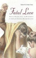 Victor M. Uribe-Uran - Fatal Love: Spousal Killers, Law, and Punishment in the Late Colonial Spanish Atlantic - 9780804794633 - V9780804794633