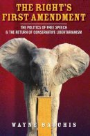 Wayne Batchis - The Right's First Amendment. The Politics of Free Speech & the Return of Conservative Libertarianism.  - 9780804796064 - V9780804796064