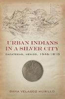 Dana Velasco Murillo - Urban Indians in a Silver City: Zacatecas, Mexico, 1546-1810 - 9780804796118 - V9780804796118