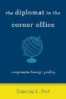 Timothy L. Fort - The Diplomat in the Corner Office. Corporate Foreign Policy.  - 9780804796606 - V9780804796606