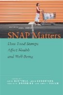Judith Bartfeld - SNAP Matters: How Food Stamps Affect Health and Well-Being (Studies in Social Inequality) - 9780804796835 - V9780804796835