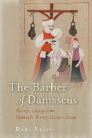Dana Sajdi - The Barber of Damascus: Nouveau Literacy in the Eighteenth-Century Ottoman Levant - 9780804797276 - V9780804797276