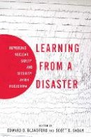 Scott D. Sagan - Learning from a Disaster: Improving Nuclear Safety and Security after Fukushima - 9780804797351 - V9780804797351