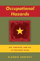 Elanah Uretsky - Occupational Hazards: Sex, Business, and HIV in Post-Mao China - 9780804797535 - V9780804797535