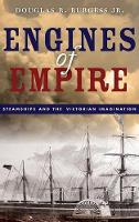 Douglas R. Burgess - Engines of Empire: Steamships and the Victorian Imagination - 9780804798068 - V9780804798068