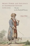 Adam Teller - Money, Power, and Influence in Eighteenth-Century Lithuania - 9780804798440 - V9780804798440
