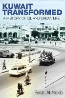 Farah Al-Nakib - Kuwait Transformed: A History of Oil and Urban Life - 9780804798525 - V9780804798525