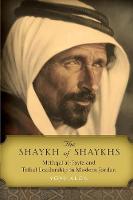 Yoav Alon - The Shaykh of Shaykhs: Mithqal al-Fayiz and Tribal Leadership in Modern Jordan - 9780804799324 - V9780804799324