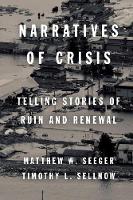 Matthew W. Seeger - Narratives of Crisis: Telling Stories of Ruin and Renewal (High Reliability and Crisis Management) - 9780804799515 - V9780804799515