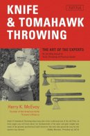 Harry K. Mcevoy - Knife & Tomahawk Throwing: The Art of the Experts - 9780804815420 - V9780804815420