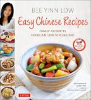 Bee Yinn Low - Easy Chinese Recipes: Family Favorites From Dim Sum to Kung Pao - 9780804841474 - V9780804841474