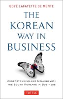 Boye Lafayette De Mente - The Korean Way In Business: Understanding and Dealing with the South Koreans in Business - 9780804844574 - V9780804844574