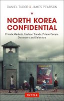 Daniel Tudor - North Korea Confidential: Private Markets, Fashion Trends, Prison Camps, Dissenters and Defectors - 9780804844581 - V9780804844581