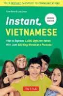 Sam Brier - Instant Vietnamese: How to Express 1,000 Different Ideas with Just 100 Key Words and Phrases! (Vietnamese Phrasebook) (Instant Phrasebook Series) - 9780804844635 - V9780804844635