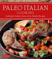 Cindy Barbieri - Paleo Italian Cooking: Authentically Italian Gluten-Free Family Recipes - 9780804845120 - V9780804845120