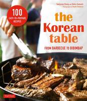 Taekyung Chung - The Korean Table: From Barbecue to Bibimbap 100 Easy-To-Prepare Recipes - 9780804846196 - V9780804846196