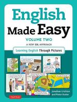 Jonathan Crichton - English Made Easy Volume Two: British Edition: A New ESL Approach: Learning English Through Pictures - 9780804846462 - V9780804846462