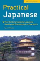 Jun Maeda - Practical Japanese: Your Guide to Speaking Japanese Quickly and Effortlessly in a Few Hours (Japanese Phrasebook) - 9780804847742 - V9780804847742