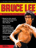 John Little - Bruce Lee: The Celebrated Life of the Golden Dragon - 9780804847810 - V9780804847810