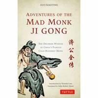 Xiaoting, Guo - Adventures of the Mad Monk Ji Gong: The Drunken Wisdom of China's Famous Chan Buddhist Monk - 9780804849142 - V9780804849142