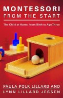 Paula Polk Lillard - Montessori from the Start: The Child at Home, from Birth to Age Three - 9780805211122 - V9780805211122