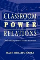 Mary Phillips Manke - Classroom Power Relations - 9780805824964 - V9780805824964