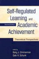 Zimmerman - Self-Regulated Learning and Academic Achievement: Theoretical Perspectives - 9780805835601 - V9780805835601