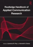 Lawrence R. Frey - Routledge Handbook of Applied Communication Research - 9780805849844 - V9780805849844