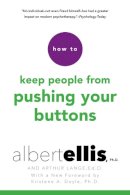 Albert Ellis - How To Keep People From Pushing Your Buttons - 9780806538099 - V9780806538099