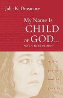 Julia K. Dinsmore - My Name is Child of God...Not Those People - 9780806656243 - V9780806656243