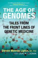 Steven Monroe Lipkin - The Age of Genomes: Tales from the Front Lines of Genetic Medicine - 9780807008775 - V9780807008775