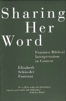 Elisabeth Schussler Fiorenza - Sharing Her Word: Feminist Biblical Interpretation in Context - 9780807012338 - V9780807012338