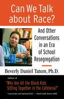 Beverly Daniel Tatum - Can We Talk about Race?: And Other Conversations in an Era of School Resegregation (Race, Education, and Democracy) - 9780807032855 - V9780807032855