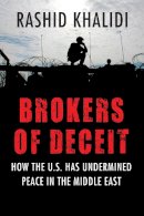 Khalidi - Brokers of Deceit: How the U.S. Has Undermined Peace in the Middle East - 9780807033241 - V9780807033241