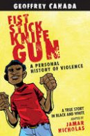 Geoffrey Canada - Fist Stick Knife Gun: A Personal History of Violence - 9780807044490 - V9780807044490