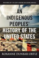 Roxanne Dunbar-Ortiz - An Indigenous Peoples' History of the United States (ReVisioning American History) - 9780807057834 - V9780807057834