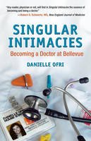 Danielle Ofri - Singular Intimacies: Becoming a Doctor at Bellevue - 9780807072516 - V9780807072516