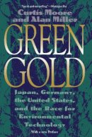 Curtis Moore - Green Gold: Japan, Germany, the United States and the Race for Environmental Technology - 9780807085318 - KST0021390