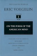 Voegelin - On the Form of the American Mind (The Collected Works of Eric Voegelin, Volume 1) - 9780807118269 - V9780807118269
