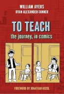 Ryan Alexander-Tanner William Ayers - To Teach: The Journey, in Comics - 9780807750629 - V9780807750629