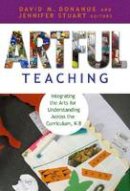 David M. Donahue - Artful Teaching: Integrating the Arts for Understanding Across the Curriculum K-8 - 9780807750803 - V9780807750803