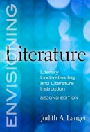 Judith A. Langer - Envisioning Literature: Literary Understanding and Literature Instruction - 9780807751299 - V9780807751299
